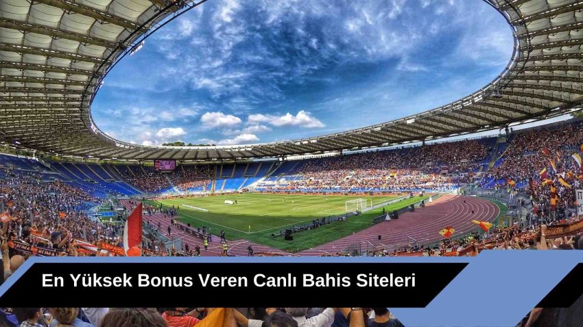 En Yüksek Bonus Veren Canlı Bahis Siteleri