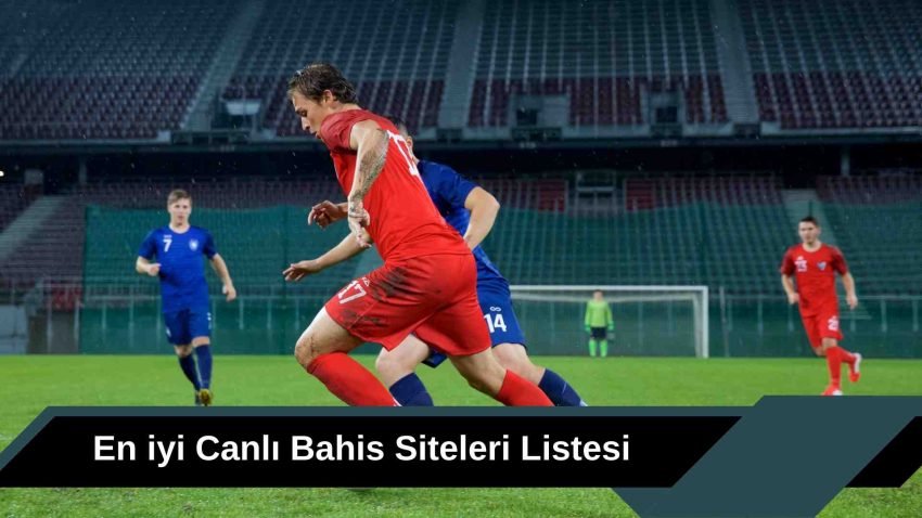 En iyi Canlı Bahis Siteleri Listesi